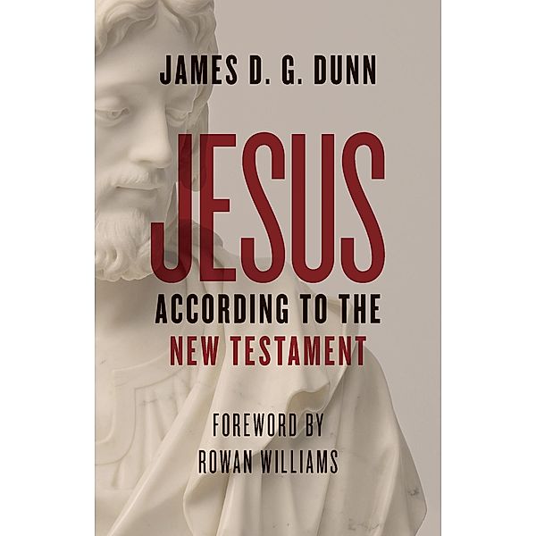 Jesus according to the New Testament, James D. G. Dunn