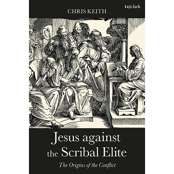 Jesus against the Scribal Elite, Chris Keith