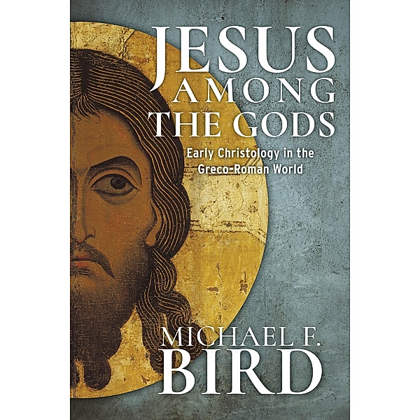 Jesus among the gods, Michael F. Bird