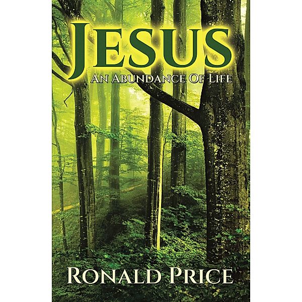 Jesus An Abundance Of Life, Ronald Price