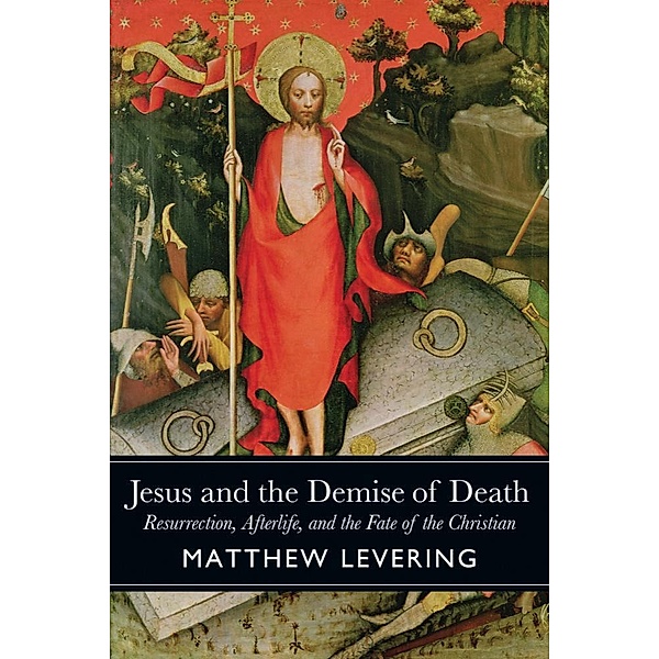 Jesus and the Demise of Death, Matthew Levering