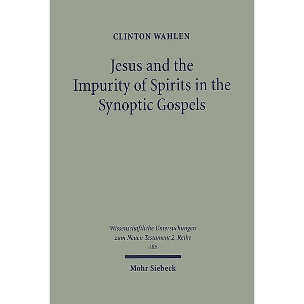 Jesus and the Impurity of Spirits in the Synoptic Gospels, Clinton Wahlen