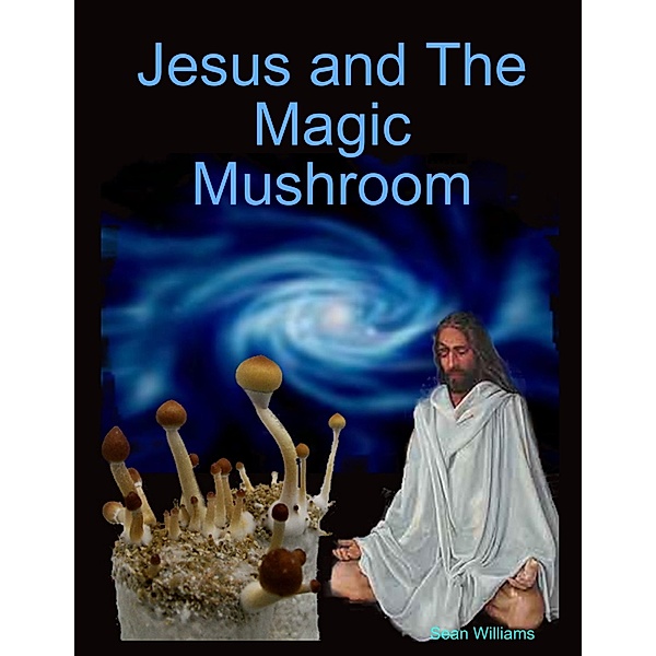 Jesus and the Magic Mushroom, Sean Williams