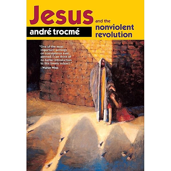 Jesus and the Nonviolent Revolution, André Trocmé