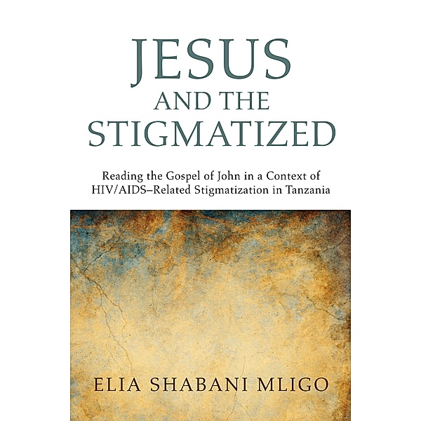 Jesus and the Stigmatized, Elia Shabani Mligo