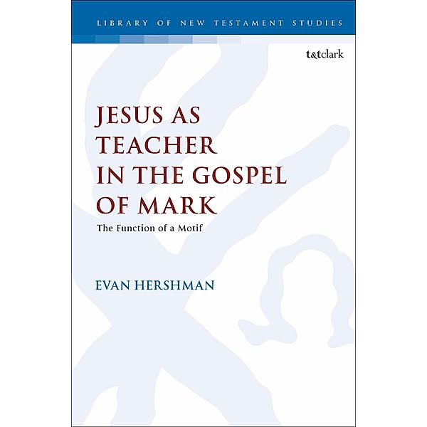 Jesus as Teacher in the Gospel of Mark, Evan Hershman