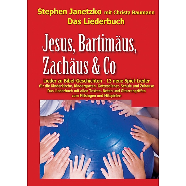 Jesus, Bartimäus, Zachäus & Co - Lieder zu Bibel-Geschichten, Stephen Janetzko