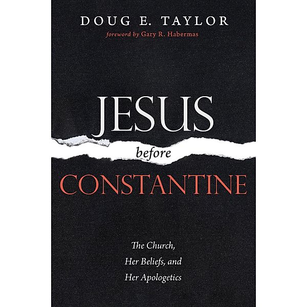 Jesus Before Constantine, Doug E. Taylor