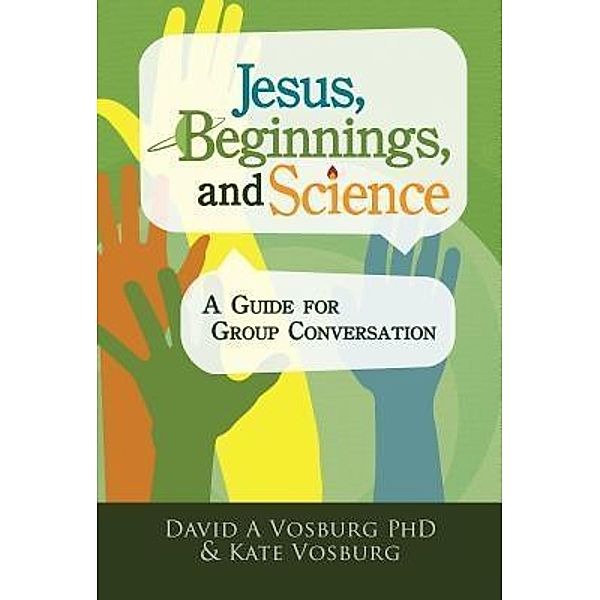 Jesus, Beginnings, and Science, David A. Vosburg, Kate Vosburg