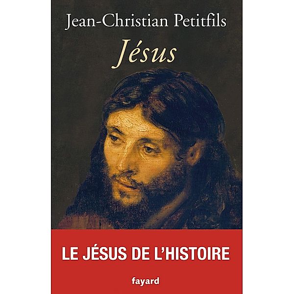 Jésus / Biographies Historiques, Jean-Christian Petitfils
