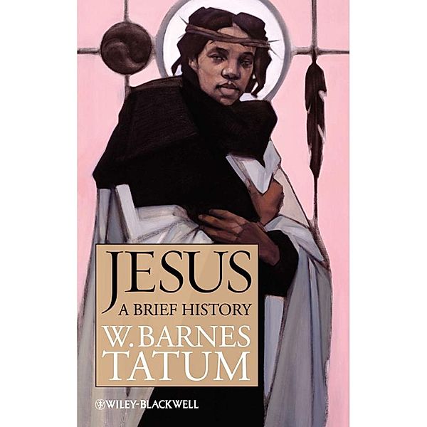 Jesus / Blackwell Brief Histories of Religion, W. Barnes Tatum