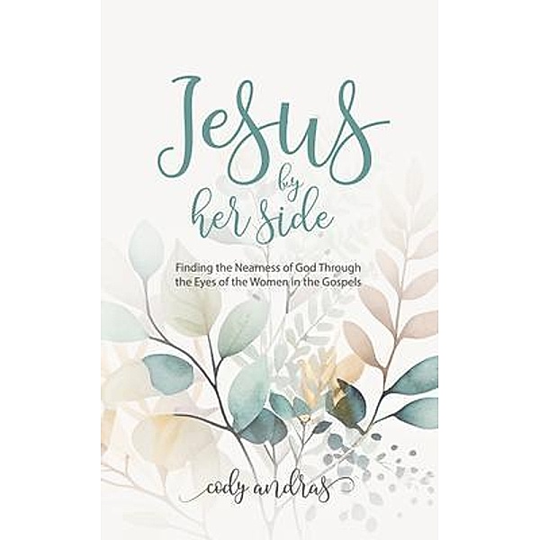 Jesus by Her Side, Cody Andras