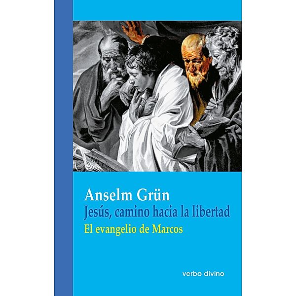 Jesús, camino hacia la libertad / Teología, Anselm Grün