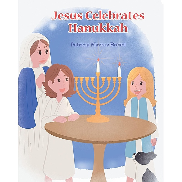 Jesus Celebrates Hanukkah, Patricia Mavros Brexel