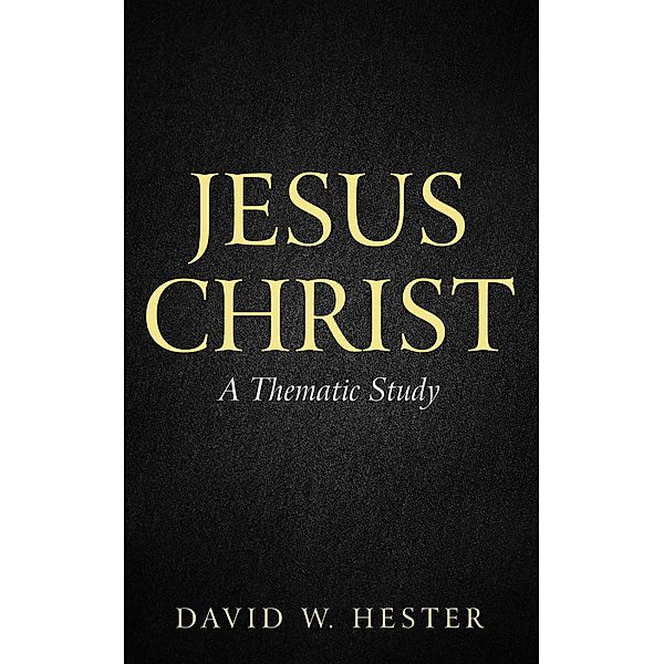 Jesus Christ, David W. Hester