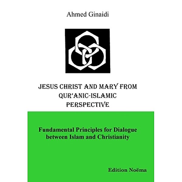 Jesus Christ and Mary from Quranic-Islamic Perspective, Ahmed Ginaidi