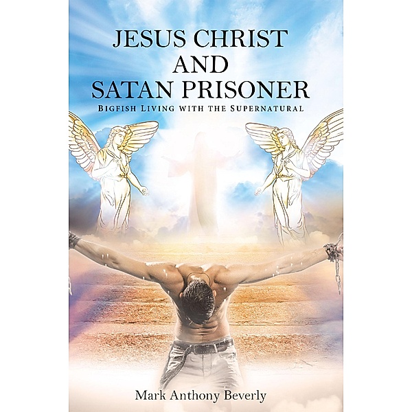 Jesus Christ and Satan Prisoner, Mark Anthony Beverly