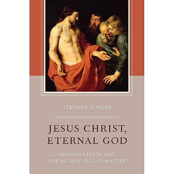Jesus Christ, Eternal God, Stephen H. Webb