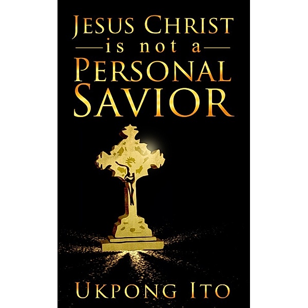 Jesus Christ is not a personal Savior, Ukpong Ito