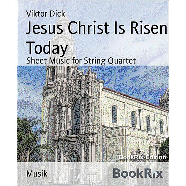 Jesus Christ Is Risen Today, Viktor Dick