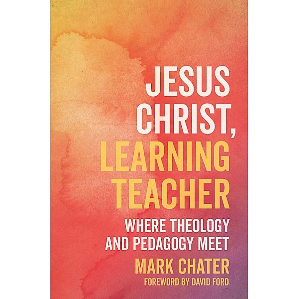 Jesus Christ, Learning Teacher, Mark Chater