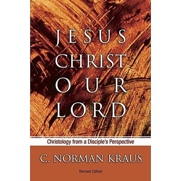 Jesus Christ Our Lord, C. Norman Kraus