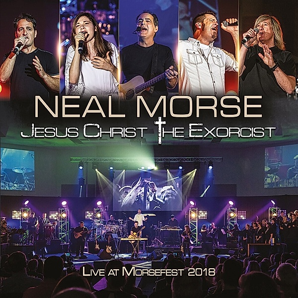 Jesus Christ The Exorcist (Live At Morsefest 2018), Neal Morse