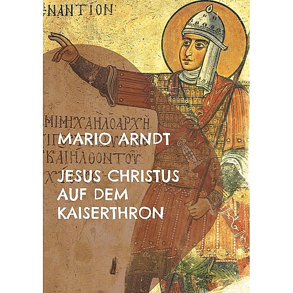 Jesus Christus auf dem Kaiserthron, Mario Arndt