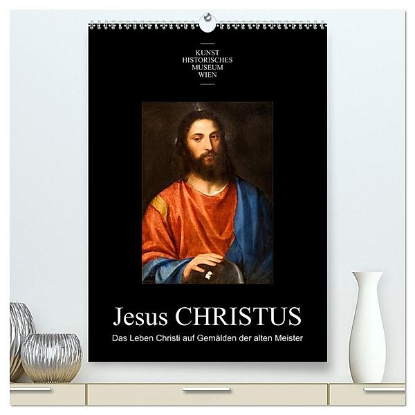 Jesus Christus - Das Leben Christi auf Gemälden der alten Meister (hochwertiger Premium Wandkalender 2024 DIN A2 hoch), Kunstdruck in Hochglanz, Alexander Bartek