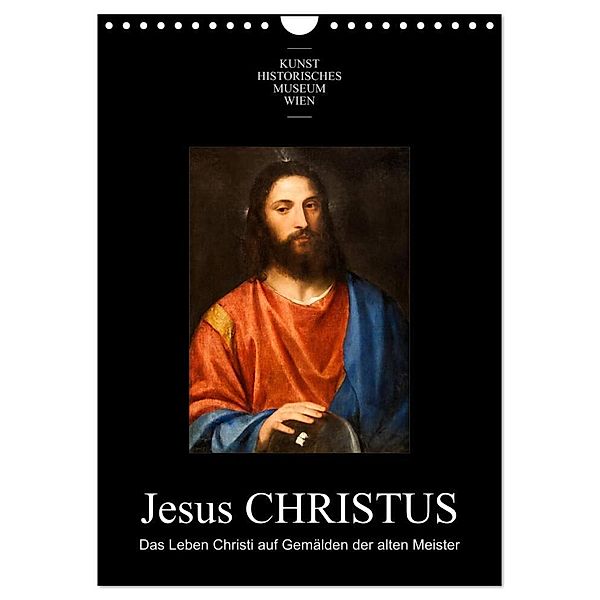Jesus Christus - Das Leben Christi auf Gemälden der alten Meister (Wandkalender 2025 DIN A4 hoch), CALVENDO Monatskalender, Calvendo, Alexander Bartek