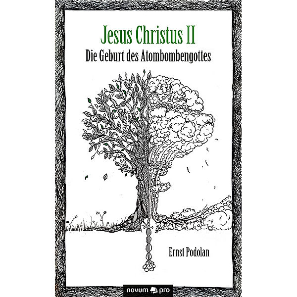 Jesus Christus II - Die Geburt des Atombombengottes, Ernst Podolan