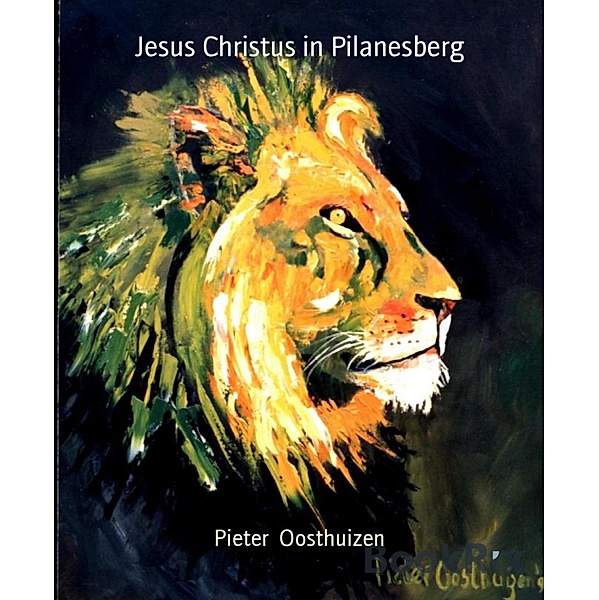 Jesus Christus in Pilanesberg, Pieter Oosthuizen