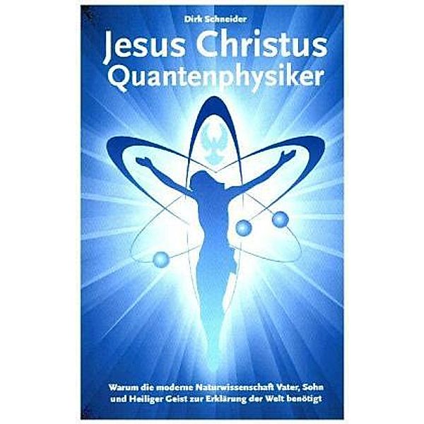 Jesus Christus Quantenphysiker, Dirk Schneider