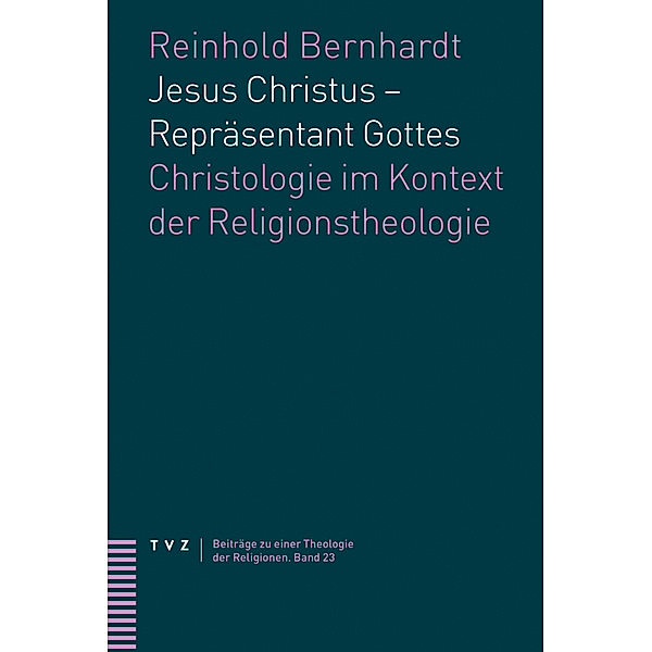Jesus Christus - Repräsentant Gottes, Reinhold Bernhardt