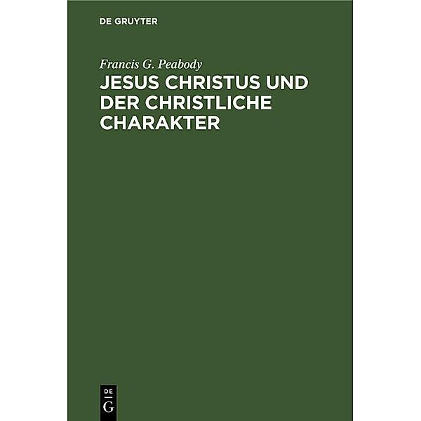 Jesus Christus und der christliche Charakter, Francis G. Peabody