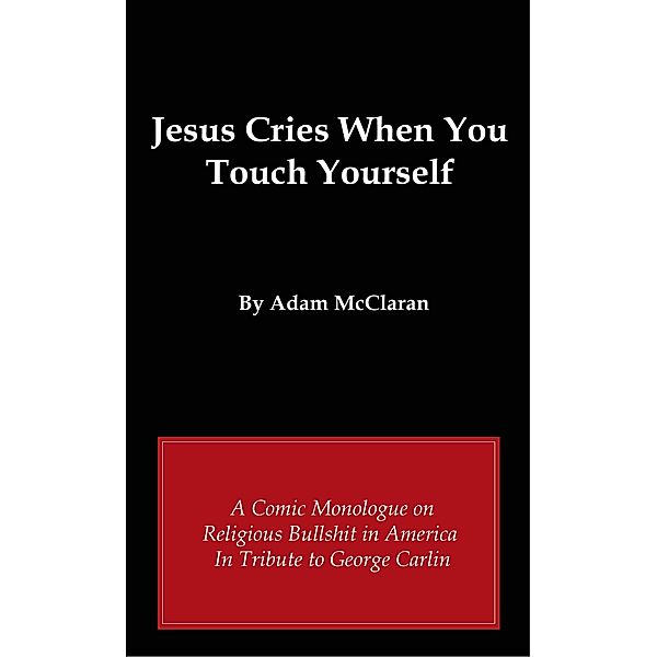 Jesus Cries When You Touch Yourself, Adam McClaran