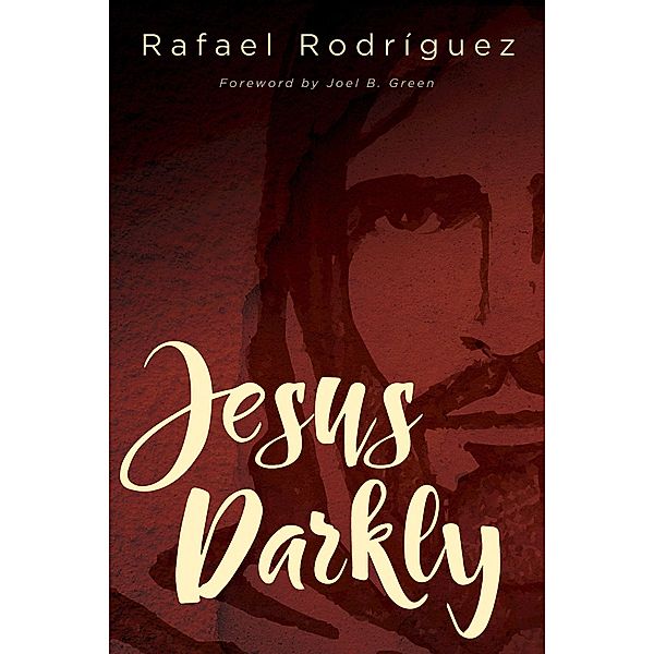 Jesus Darkly / Abingdon Press, Rafael Rodriguez
