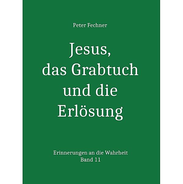 Jesus, das Grabtuch und die Erlösung, Peter Fechner