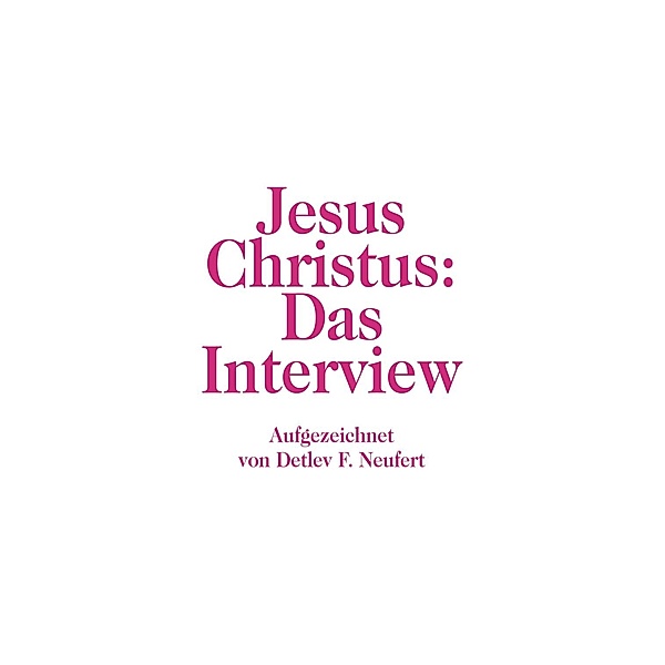 Jesus: Das Interview., detlev franz neufert