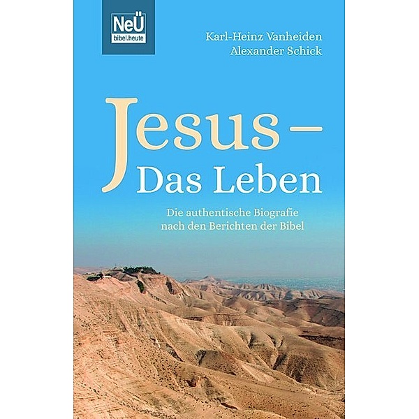 Jesus - Das Leben, Karl-Heinz Vanheiden, Alexander Schick
