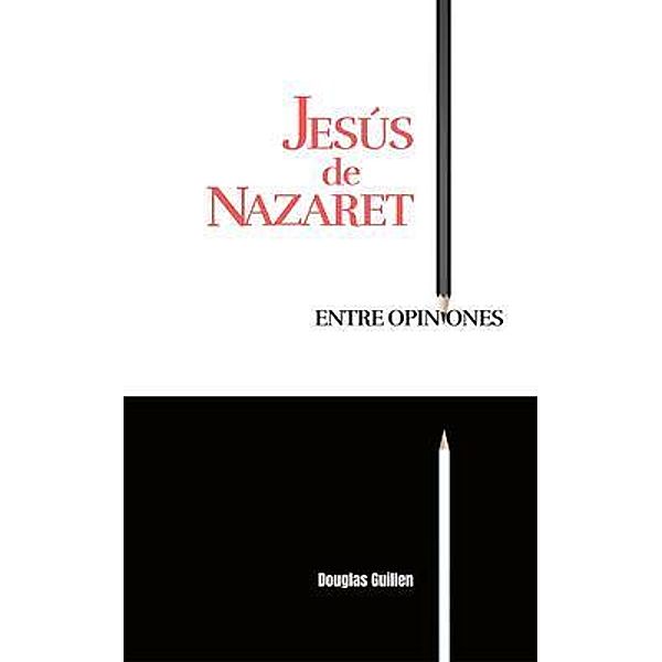 Jesús de Nazaret Entre Opiniones, Guillen