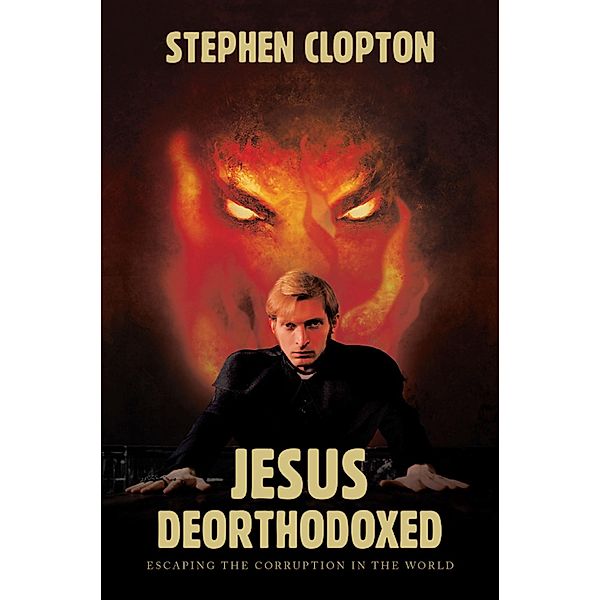 Jesus Deorthodoxed, Stephen Clopton