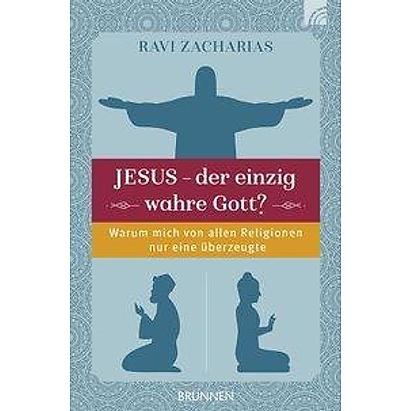 Jesus, der einzig wahre Gott?, Ravi Zacharias