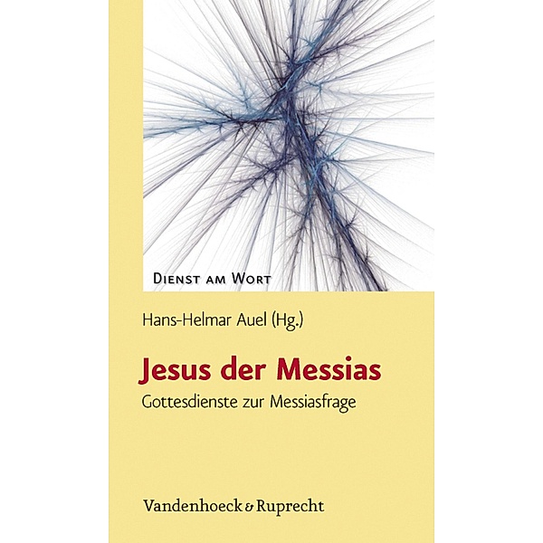 Jesus der Messias / Dienst am Wort, Hans-Helmar Auel