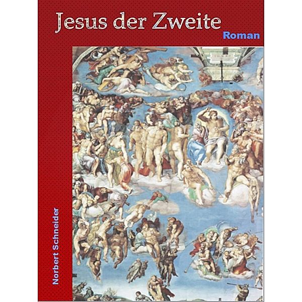 Jesus der Zweite, Norbert Schneider