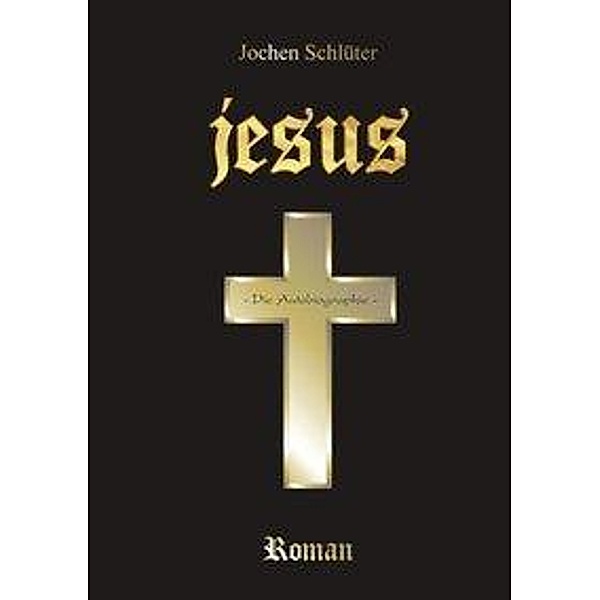 Jesus - Die Autobiographie, Jochen Schlüter