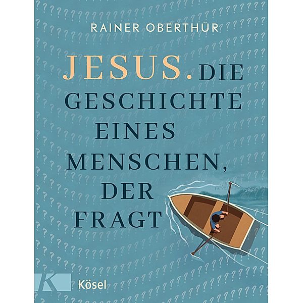 Jesus. Die Geschichte eines Menschen, der fragt / Rainer Oberthür Bd.5, Rainer Oberthür