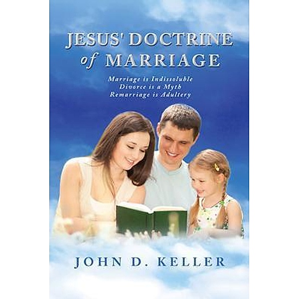 Jesus' Doctrine of Marriage, John D. Keller