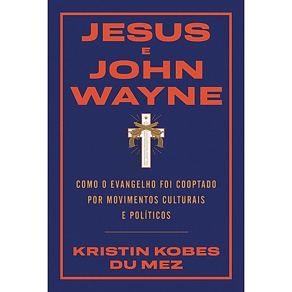Jesus e John Wayne, Kristin Kobes Du Mez