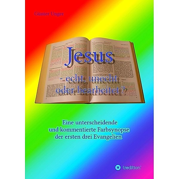 Jesus - echt, unecht oder bearbeitet?, Günter Unger